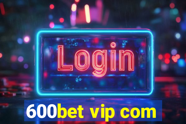 600bet vip com